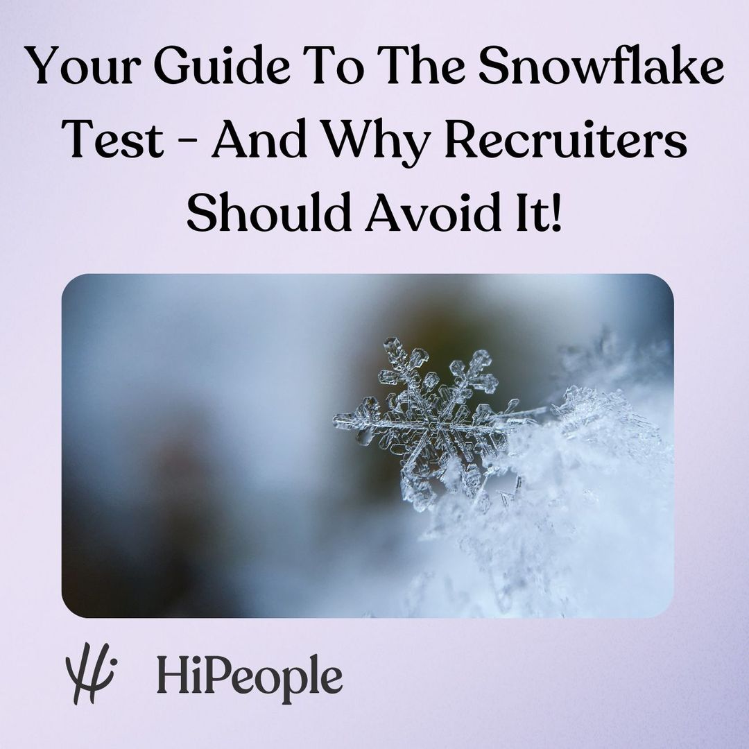 Your Guide to the Snowflake Test And Why Recruiters Should Avoid It
